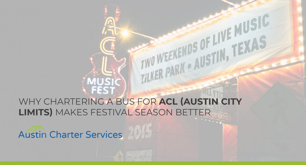 Why Chartering a Bus for ACL (Austin City Limits) Makes Festival Season Better
